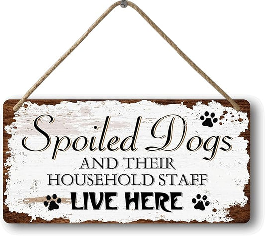 Dog Signs For Home Decor Gifts For Dogs Owners Dog Bedroom Decor Wood Dog Family Decoration Dog Room All You Need Is Love And A Dog Sign Spoiled Dogs And Their Household Staff Live Here Signs 12x6 In